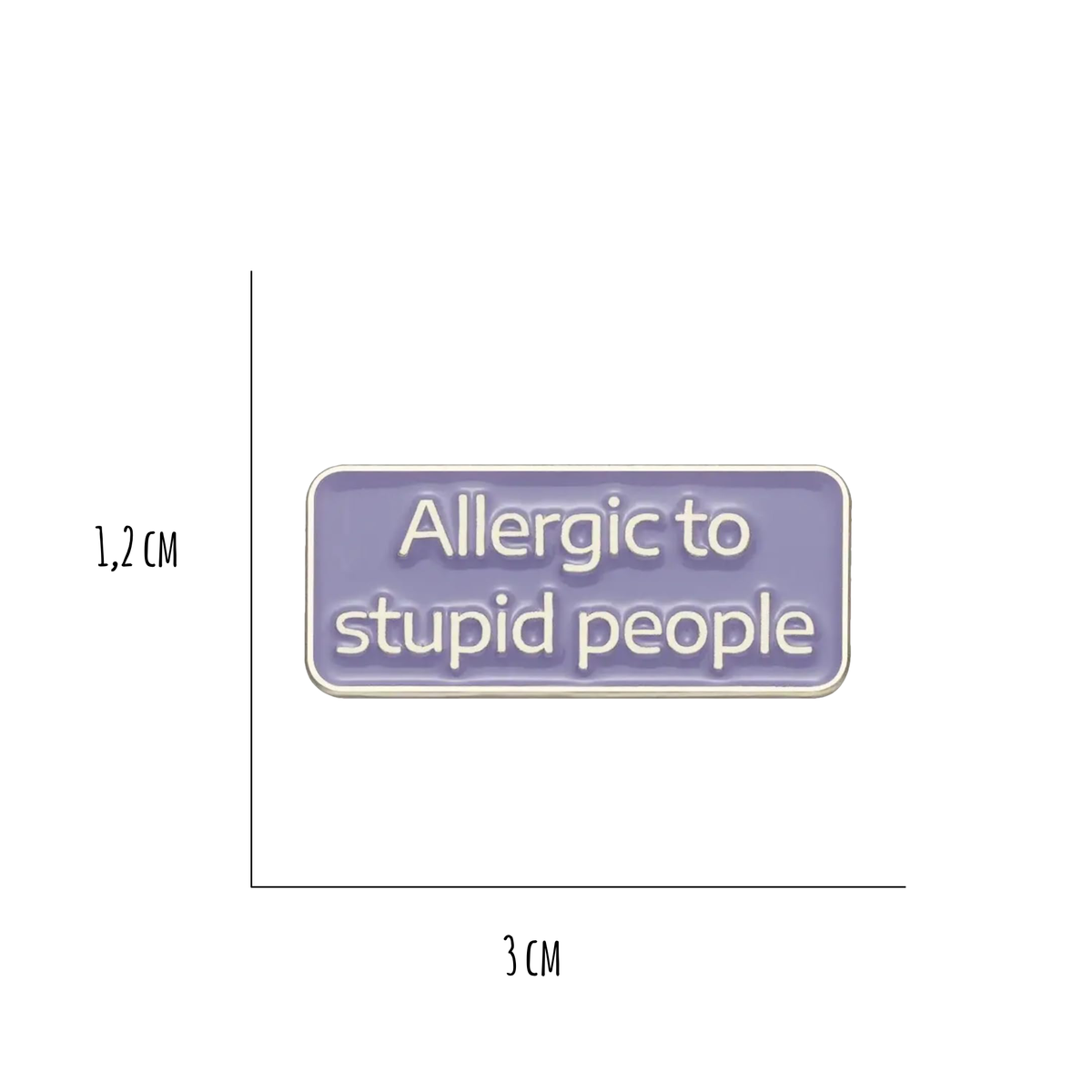 Spilla metallo - Allergic to Stupid People