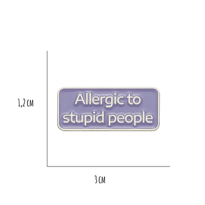 Spilla metallo - Allergic to Stupid People